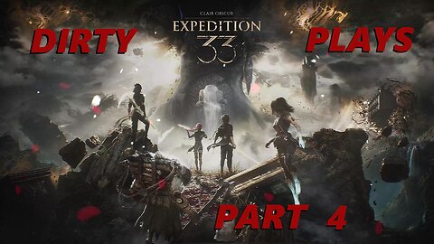 Dirty Plays Clair Obscur: Expedition 33 Part 4
