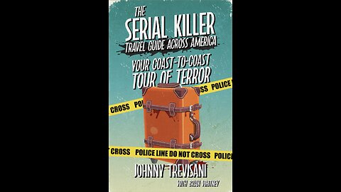 The Serial Killer Travel Guide Across America with Author Johnny Trevisani