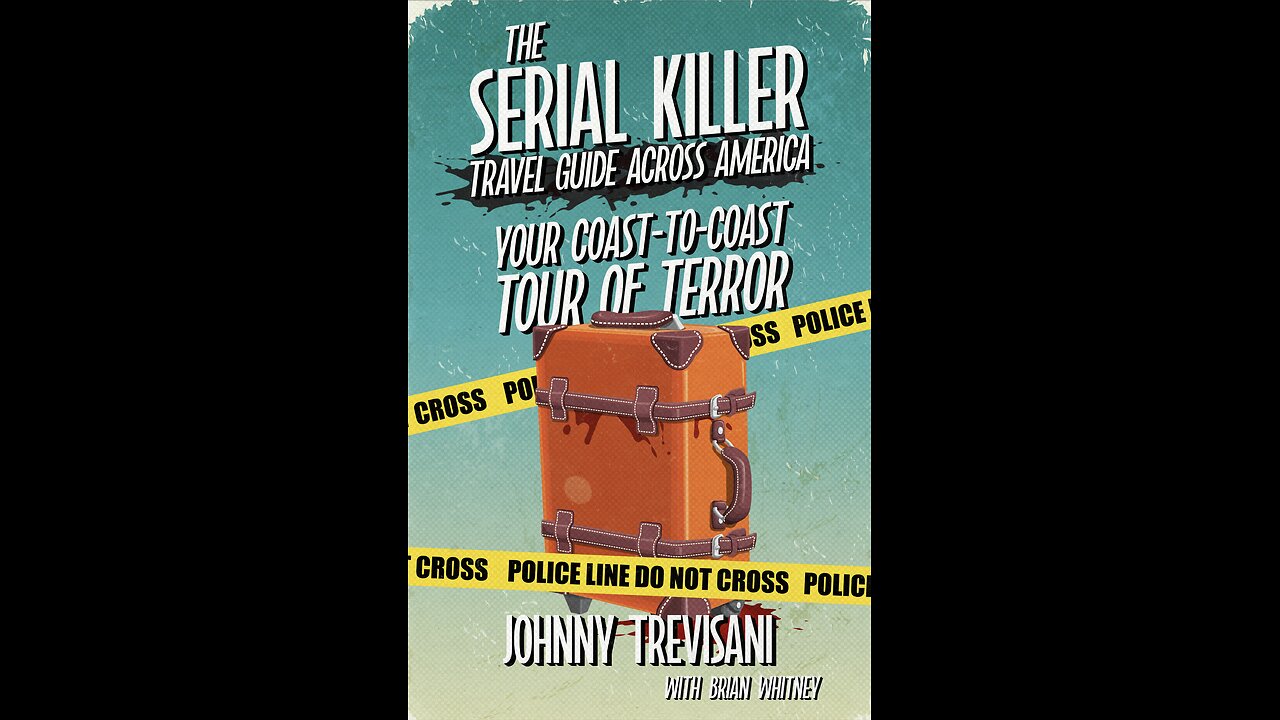 The Serial Killer Travel Guide Across America with Author Johnny Trevisani