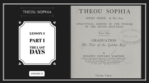 Theou Sophia: Lesson 4 Part 1 - The Last Days (Ep.13)