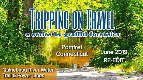Tripping on Travel: June 2019 Re-Edit, Quinebaug River Water Trail, Pomfret, CT