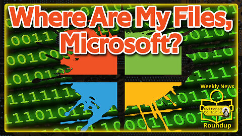 Microsoft Nuked His Files! | Weekly News Roundup