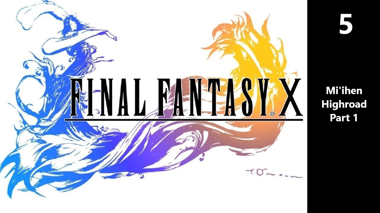Final Fantsy X | Part 5- Mi'ihen Highroad Part 1