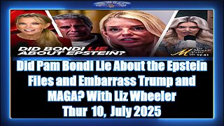 Did Pam Bondi Lie About the Epstein Files and Embarrass Trump and MAGA With Liz Wheeler