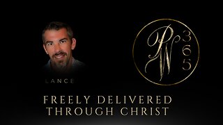 Freely delivered through Christ