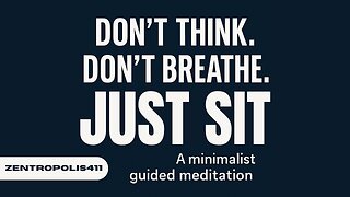 Don’t Think. Don’t Breathe. Just Sit. A minimalist guided meditation that changes everything.
