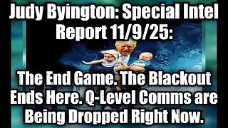 Judy Byington: Special Intel Report 11/9/25: The End Game.
