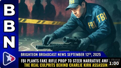 Brighteon Broadcast News Sep 12, 2025 - FBI plants FAKE rifle prop to steer narrative away from the real culprits behind Charlie Kirk assassination