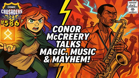 Comic Crusaders Podcast #586 - Conor McCreery