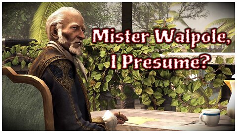 Assassin's Creed IV: Black Flag - Mister Walpole, I Presume?