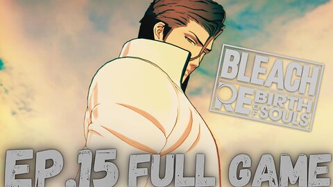 BLEACH REBIRTH OF SOULS (Karakura Arc) Gameplay Walkthrough EP.15- The Plan (4K 60 FPS) FULL GAME