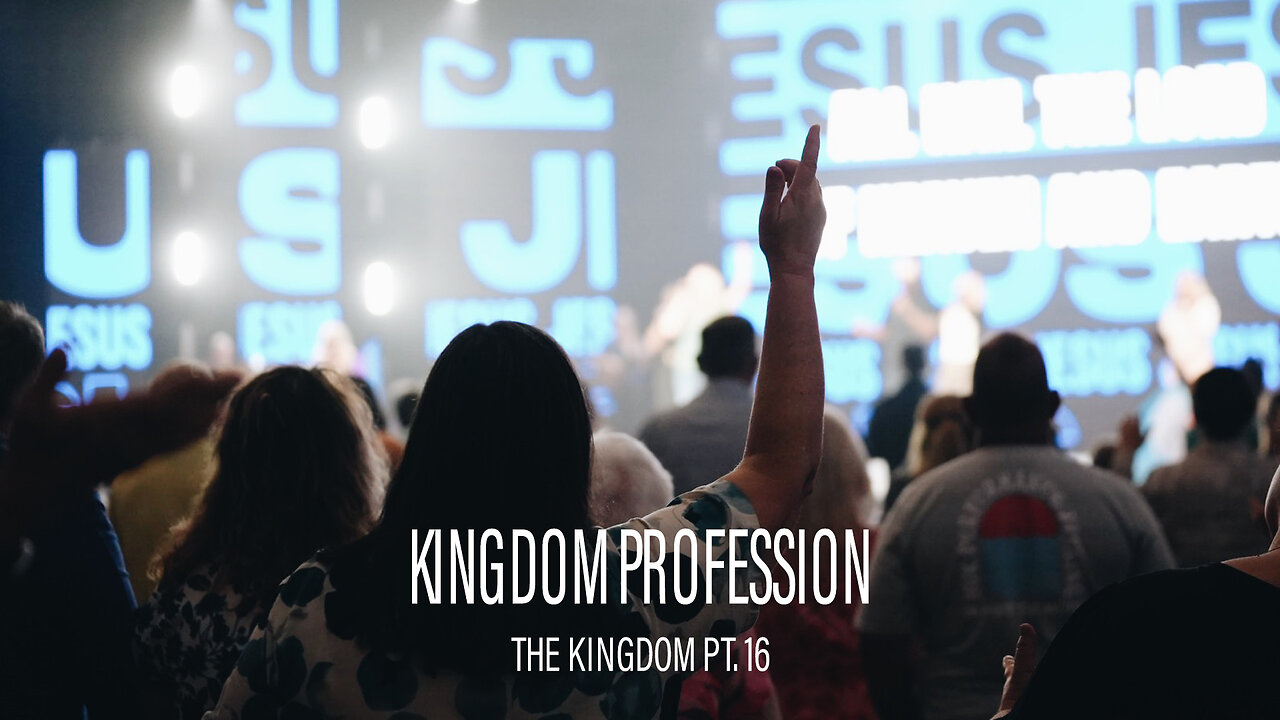 The Kingdom 16: Kingdom Profession