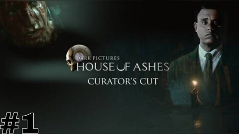 The Dark Pictures Anthology | House Of Ashes | Curator's Cut | Part 1