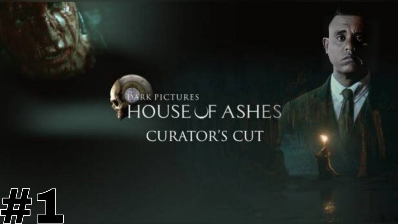The Dark Pictures Anthology | House Of Ashes | Curator's Cut | Part 1
