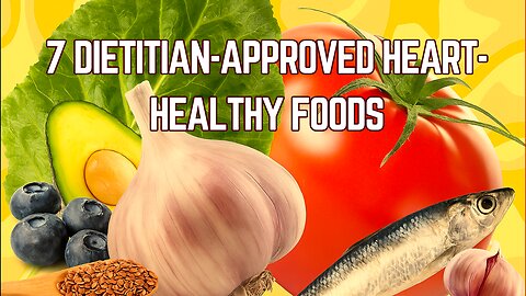 Dietitian-Approved Heart-Healthy Foods or Nutrition for a Stronger Cardiovascular System