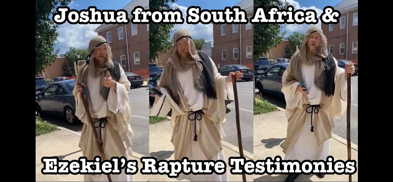 Brother joshua from South Africa & Ezekiel’s rapture testimonials