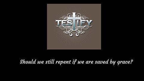 Should we still repent if we are saved by grace?