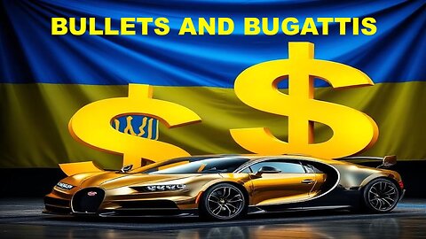 UKRAINE - BULLETS AND BUGATTIS - THE POLITICAL CLASS THIEVERY CONTINUES