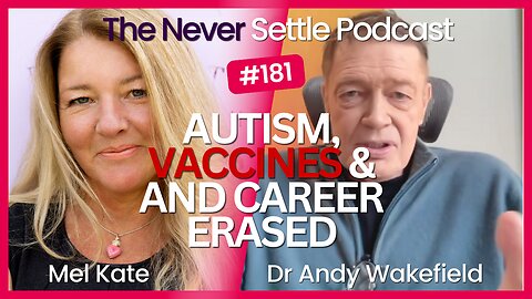 He Linked Vaccines to Autism—and Lost Everything with Dr Andy Wakefield on The Never Settle Podcast