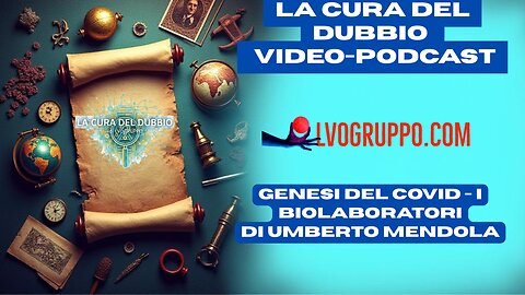 🔴Genesi del Covid e i Biolaboratori - Umberto Mendola - La Cura del Dubbio Video-Podcast