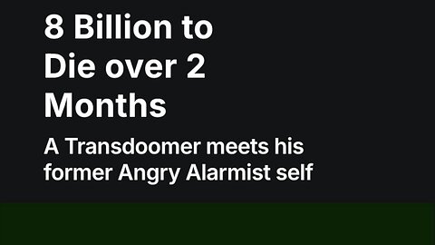 8 Billion to Die over 2 Months