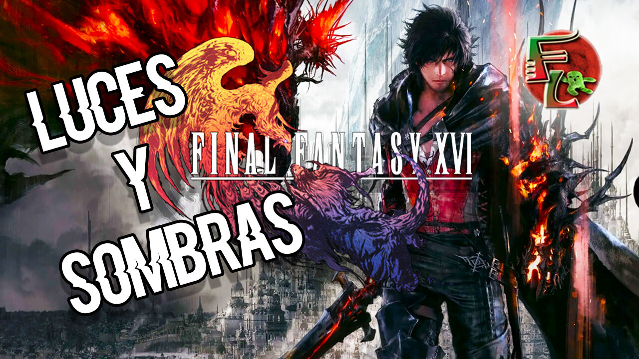 FINAL FANTASY XVI sus LUCES y SOMBRAS