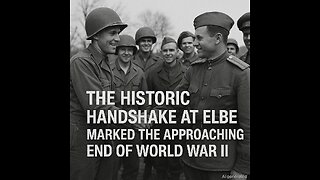 The historic handshake at Elbe marked the approaching end of World War II