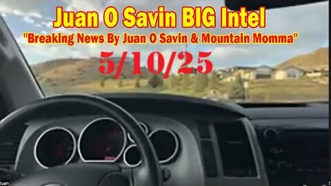 🔥Juan O Savin BIG Intel May 10- 'Breaking News By Juan O Savin & Mountain Momma'