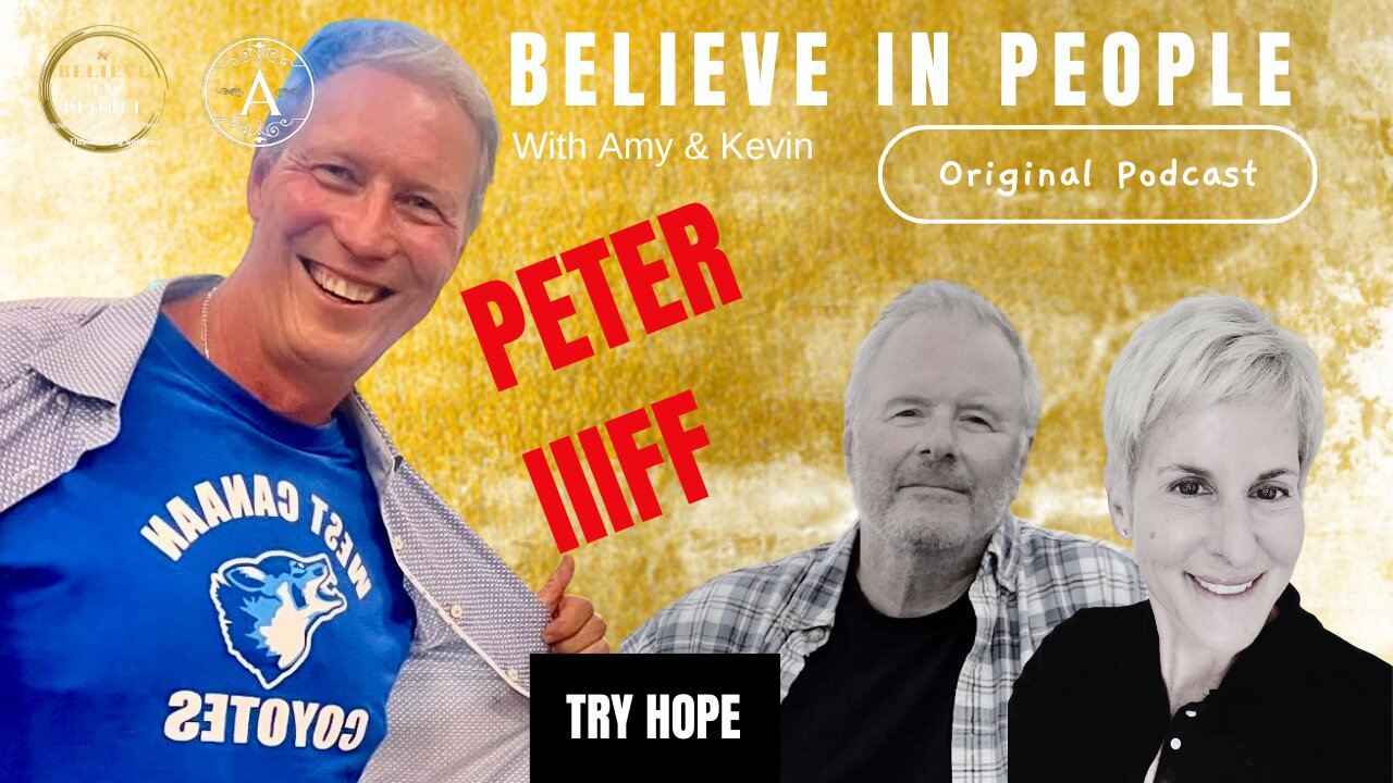 EP. 134: BELIEVE IN PEOPLE. Meet Peter Iliff