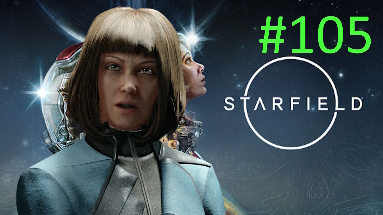 UC's Dark Secret // Let's Play Starfield BLIND # 105