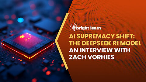 BrightLearn - AI Supremacy Shift: The DeepSeek R1 Model, an interview with Zach Vorhies