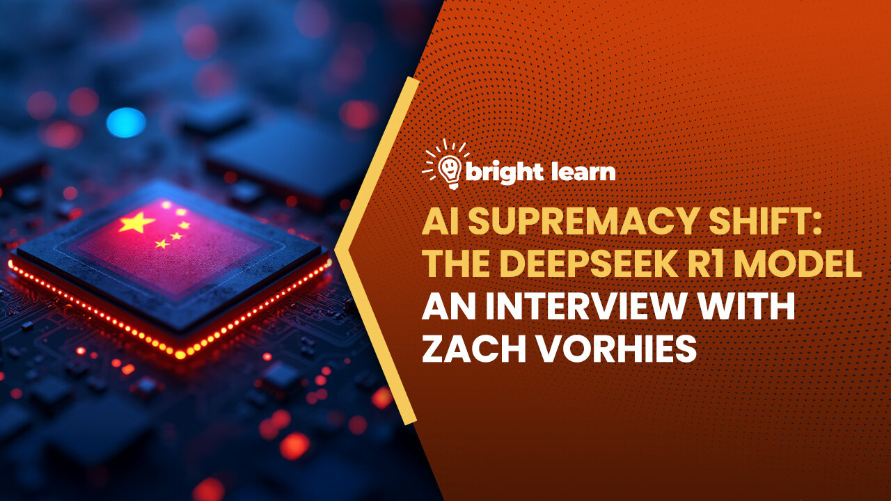 BrightLearn - AI Supremacy Shift: The DeepSeek R1 Model, an interview with Zach Vorhies
