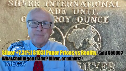 Silver +7.31%! $103! Paper Prices vs Reality. Gold $5000?. What should you trade? Silver, or miners?