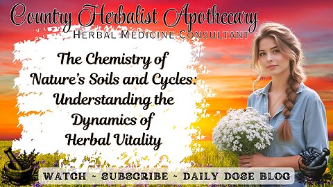 The Chemistry of Nature’s Soils and Cycles: Understanding the Dynamics of Herbal Vitality
