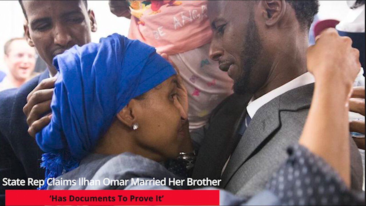 Ilhan Omar Married Her Brother Rep. Steve Drazkowski Claims ‘I have the documents to prove it’