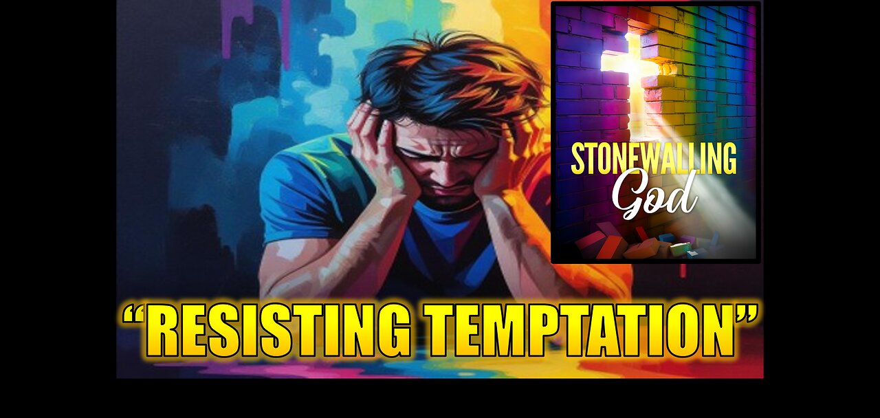 Stonewalling God Show - "Resisting Temptation"