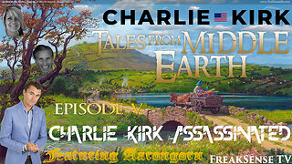 Tales From Middle Earth Episode #5 ~ Charlie Kirk Assassinated in Utah...