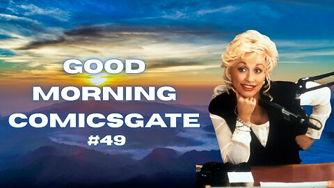 Good Morning ComicsGate Ep #49