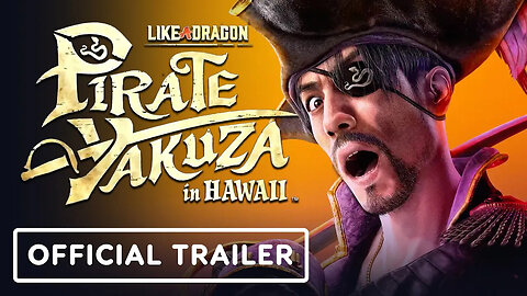 Like a Dragon - Pirate Yakuza in Hawaii - Official Demo Launch Trailer