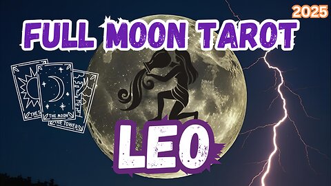 Leo ♌️ - Taking charge of relationships! Full Moon 🌝 in Aquarius Tarot Reading #tarot #leo