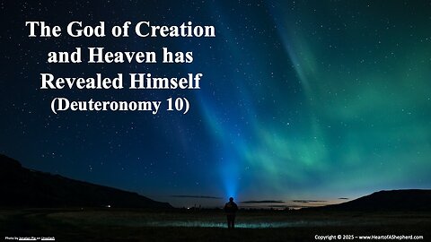 The God of Creation and Heaven has Revealed Himself (Deuteronomy 10) from www.HeartofAShepherd.com