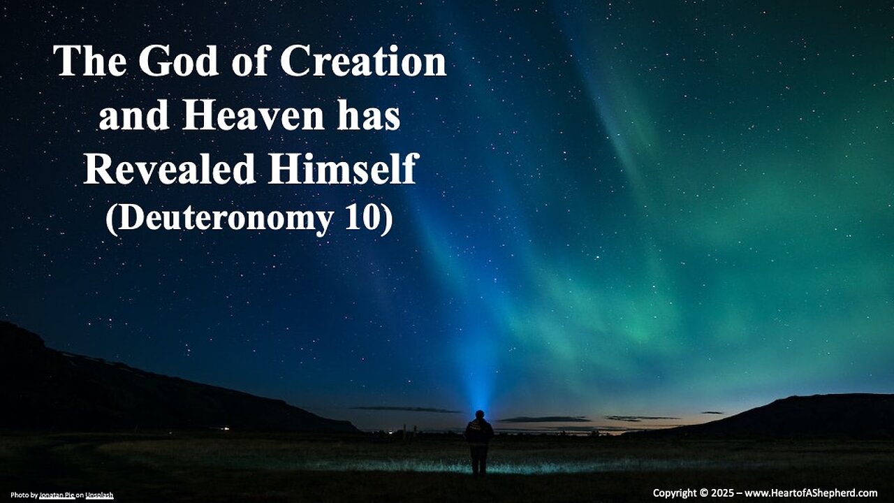 The God of Creation and Heaven has Revealed Himself (Deuteronomy 10) from www.HeartofAShepherd.com