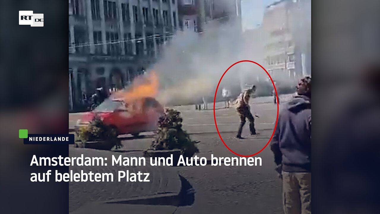 Amsterdam: Mann und Auto brennen auf belebtem Platz