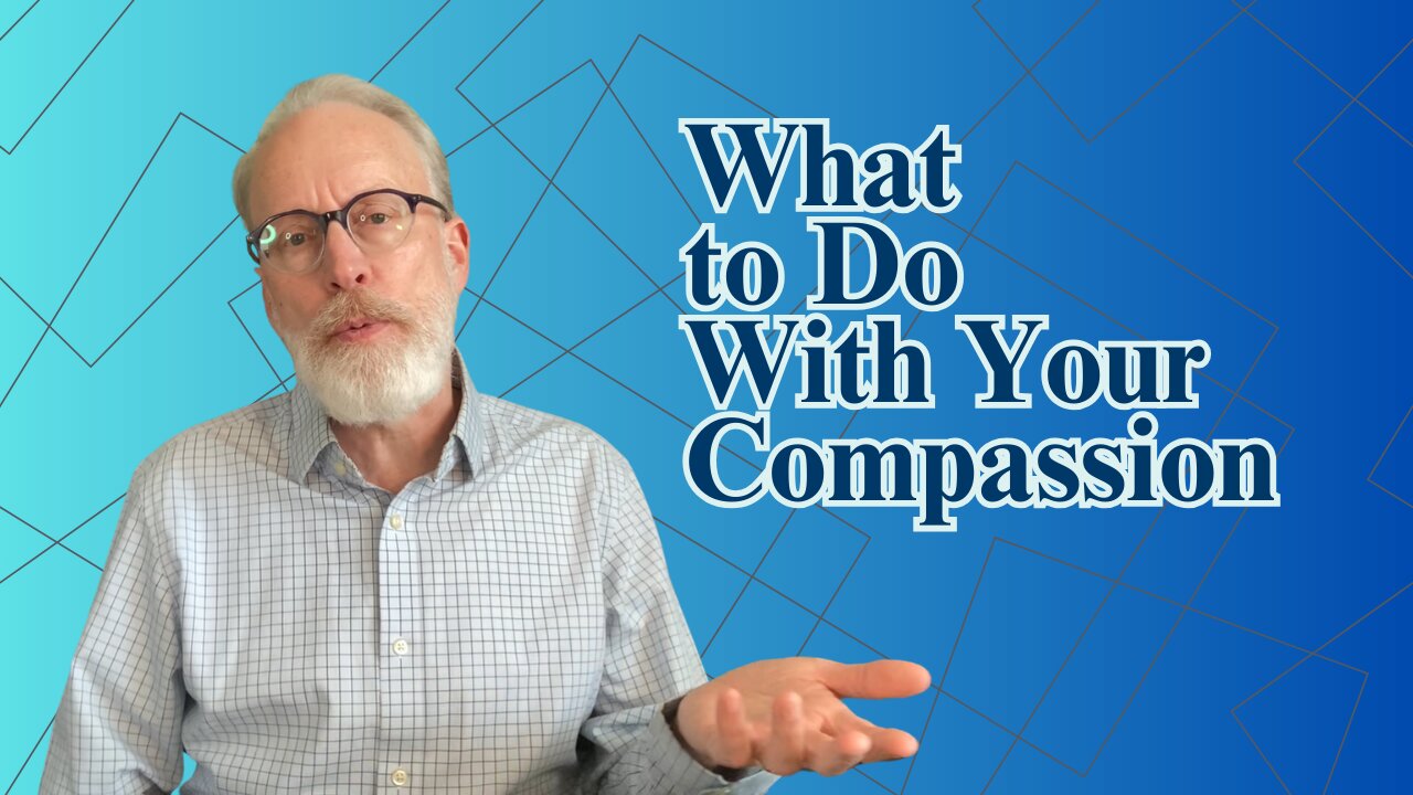 How to Use Your Compassion