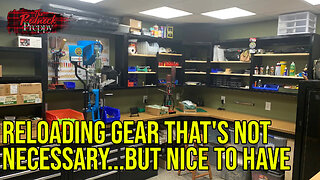 Reloading Gear That's Not Necessary...But Nice to Have