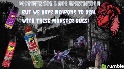 Fortnite Is Infested with Big Bugs, Bots and Bad Guys who want to shoot me.. Let's Go!