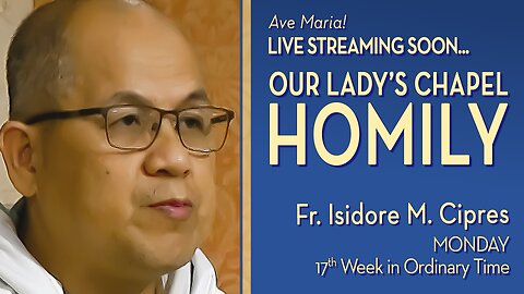 Monday of the Seventeenth Week in Ordinary Time - July 28, 2025 - OLC HOMILY