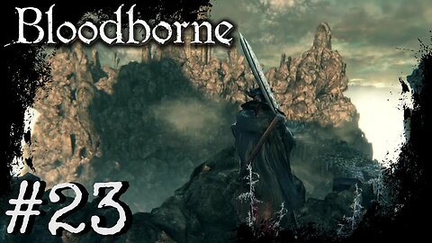 Bloodborne (PS4) Playthrough Part: 23