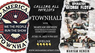 #TOWNHALL What Really Happened? George Floyd Exposed with Maryam Henein- RedAmericaFirst.com
