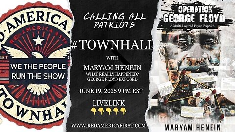 #TOWNHALL What Really Happened? George Floyd Exposed with Maryam Henein- RedAmericaFirst.com